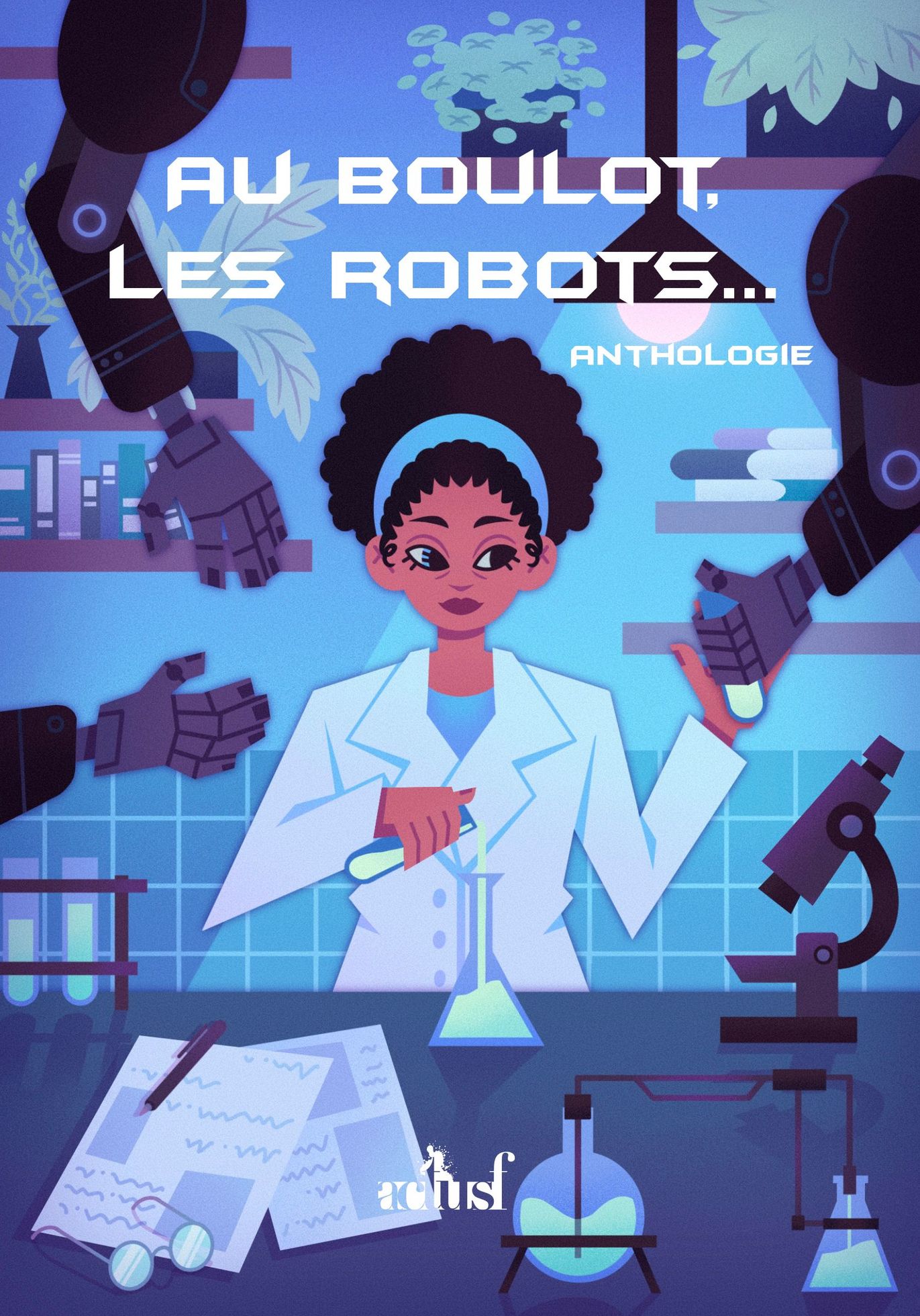 Découvrez l'anthologie Au boulot, les robots... avec Jean-François Stich et Stéphanie Nicot !